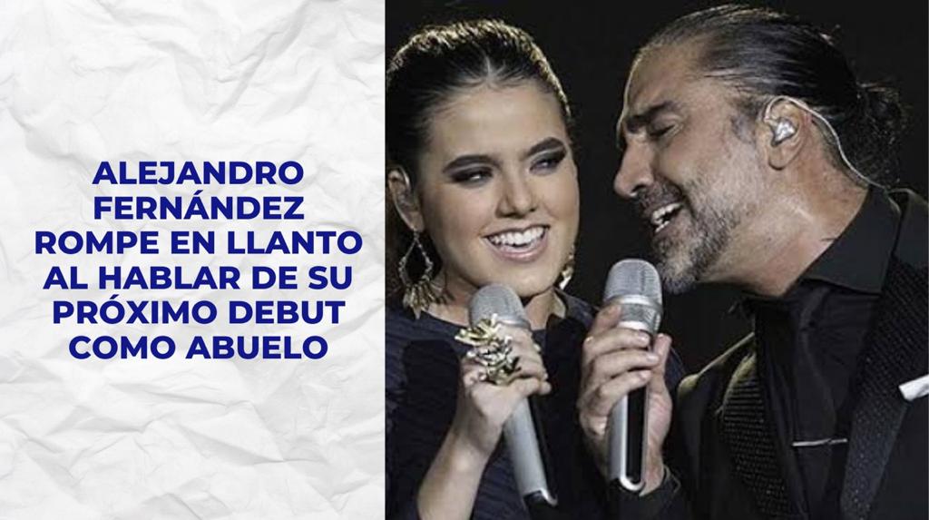 Alejandro Fernández rompe en llanto al hablar de su próximo debut como abuelo