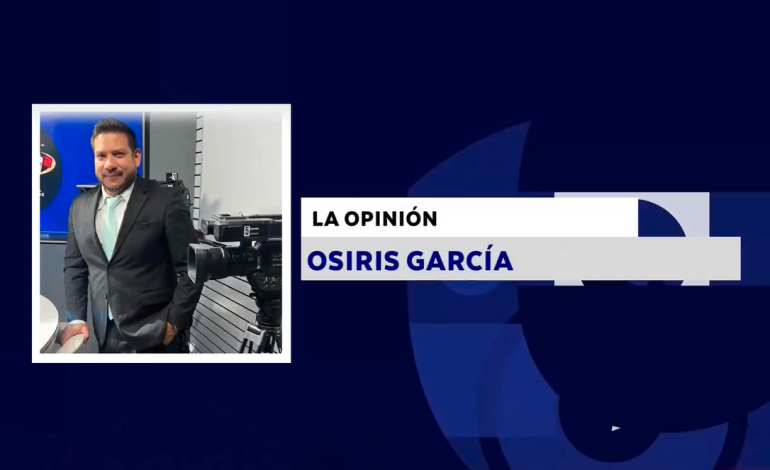 LA OPINIÓN CON: OSIRIS GARCÍA