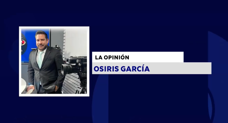 LA OPINIÓN CON: OSIRIS GARCÍA