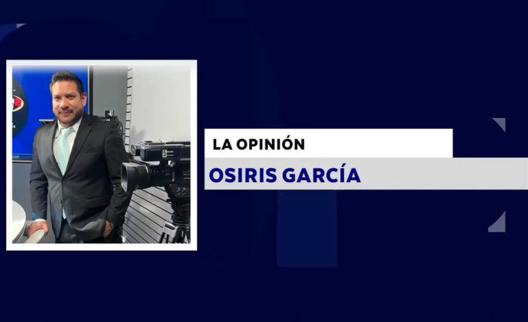 LA OPINIÓN CON: OSIRIS GARCÍA