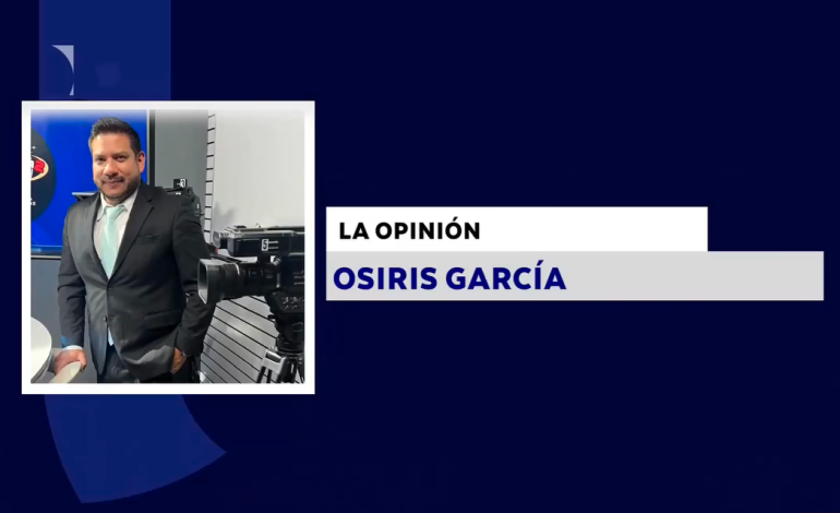 LA OPINIÓN CON: OSIRIS GARCÍA