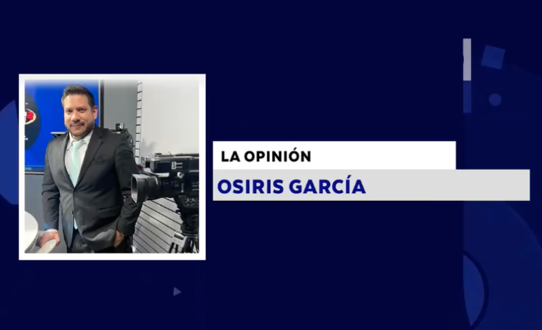 LA OPINIÓN CON: OSIRIS GARCÍA