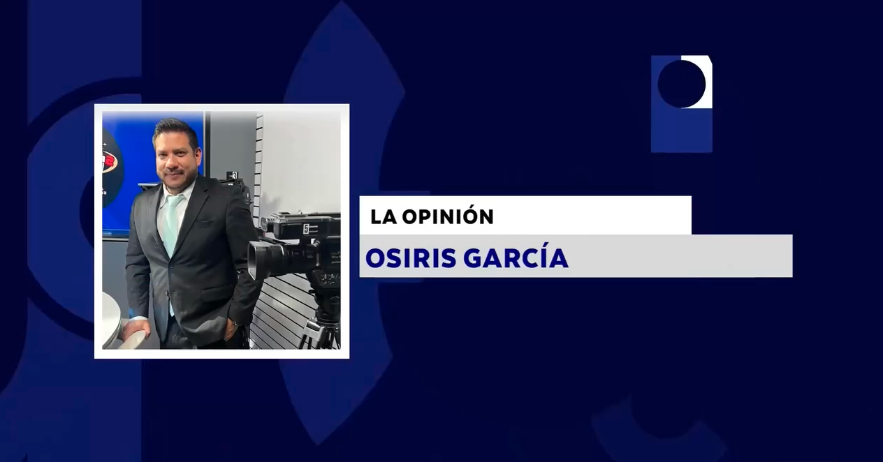 LA OPINIÓN CON: OSIRIS GARCÍA