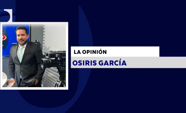 LA OPINIÓN CON: OSIRIS GARCÍA