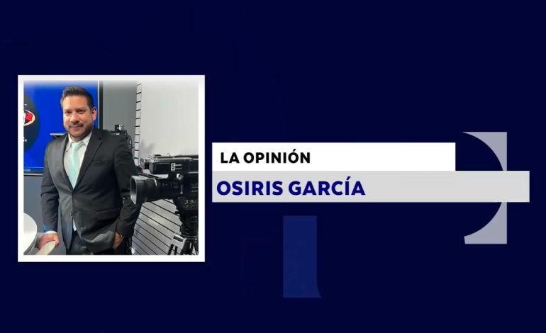 LA OPINIÓN CON: OSIRIS GARCÍA